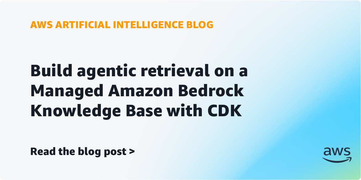 Build agentic retrieval on a Managed Amazon Bedrock Knowledge Base with CDK